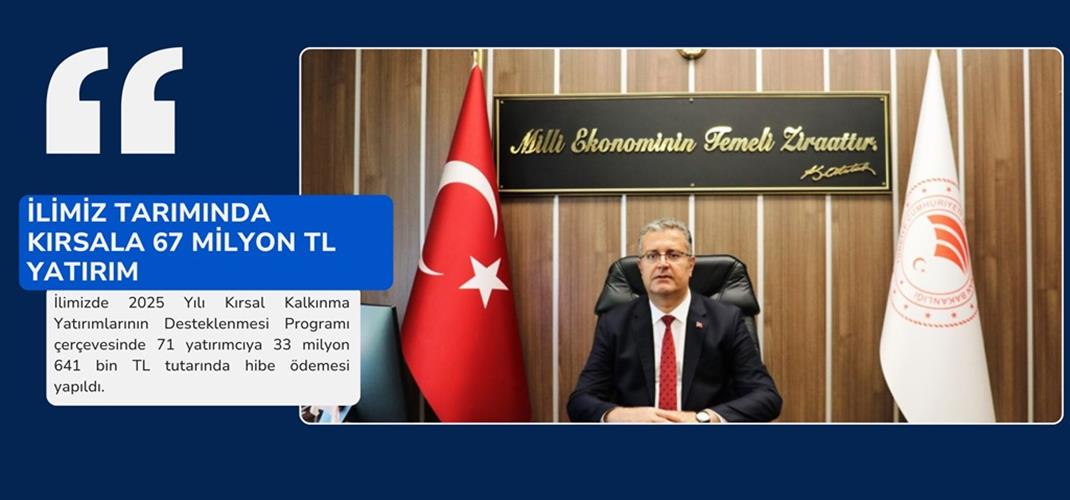 İlimiz Tarımında Kırsal Kalkınma Yatırımlarımız  Devam Ediyor